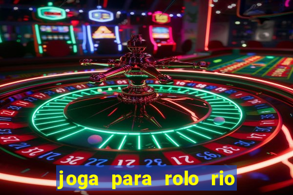 joga para rolo rio das pedras